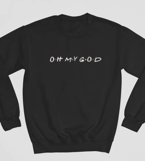Tv Friends Sweatshirt #14 Oh my God